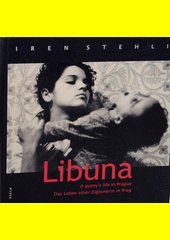 Libuna : a gypsy’s life in Prague = das Leben einer Zigeunerin in Prag