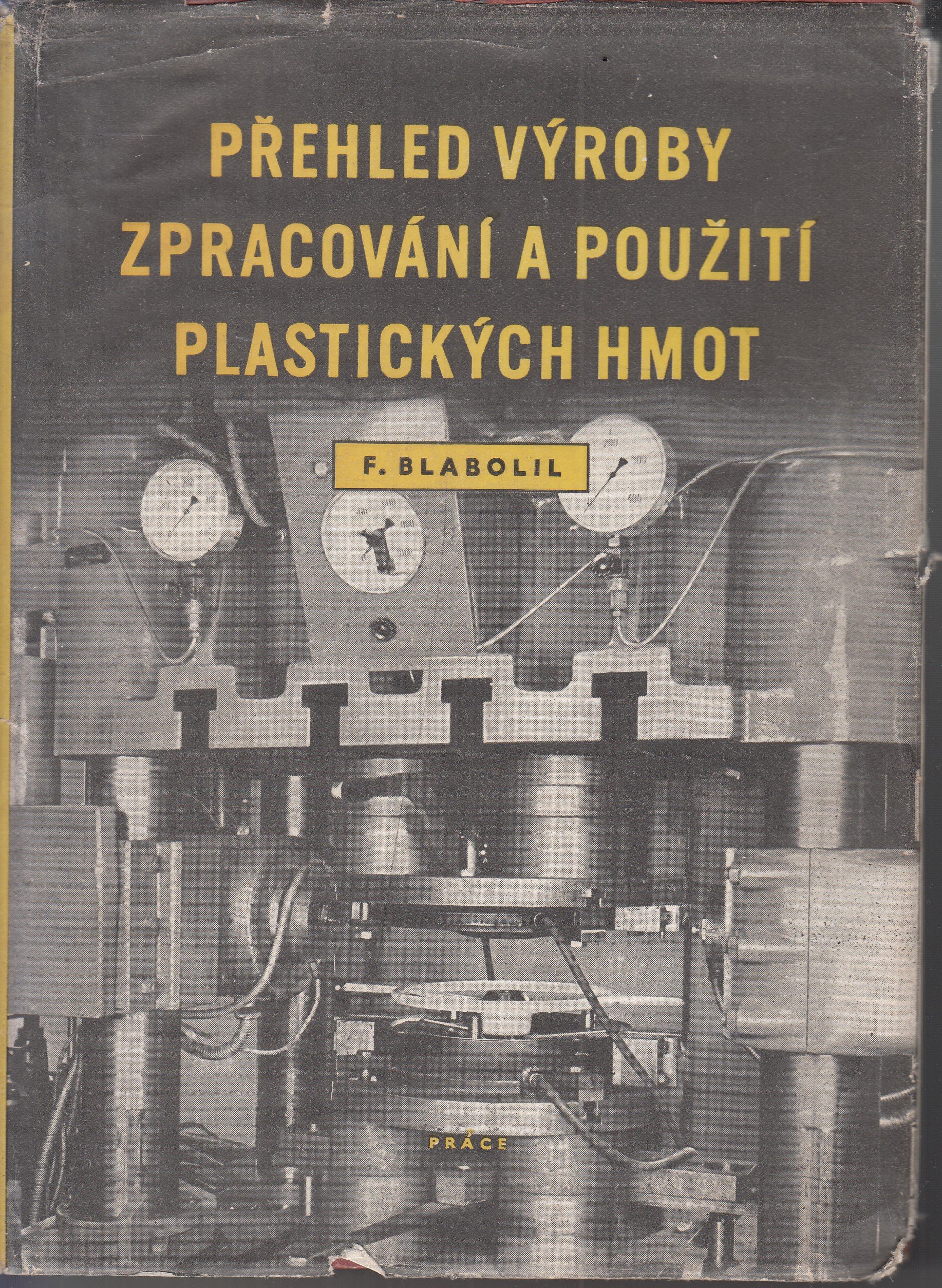 Přehled výroby, zpracování a použití plastických hmot : příručka pro techniky a zlepšovatele