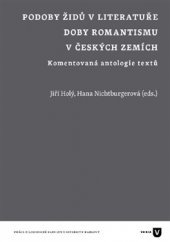 Podoby Židů v literatuře doby romantismu v českých zemích : komentovaná antologie textů