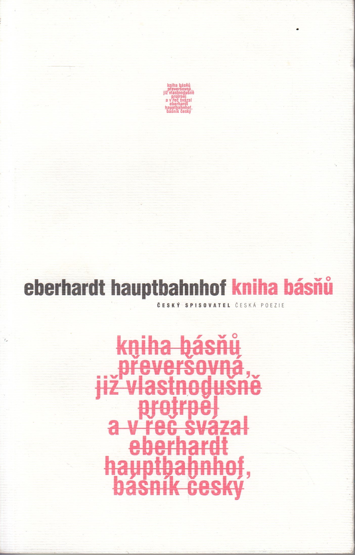 Kniha básňů převeršovná, již vlastnodušně protrpěl a v řeč svázal Eberhardt Hauptbahnhof, básník český