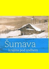 Šumava : krajina pod sněhem