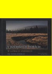 V Jizerských horách = W Górach Izerskich = Im Isergebirge