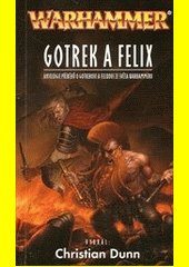 Gotrek a Felix : antologie příběhů o Gotrekovi a Felixovi ze světa Warhammeru