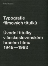 Typografie filmových titulků : úvodní titulky v československém hraném filmu 1945-1993