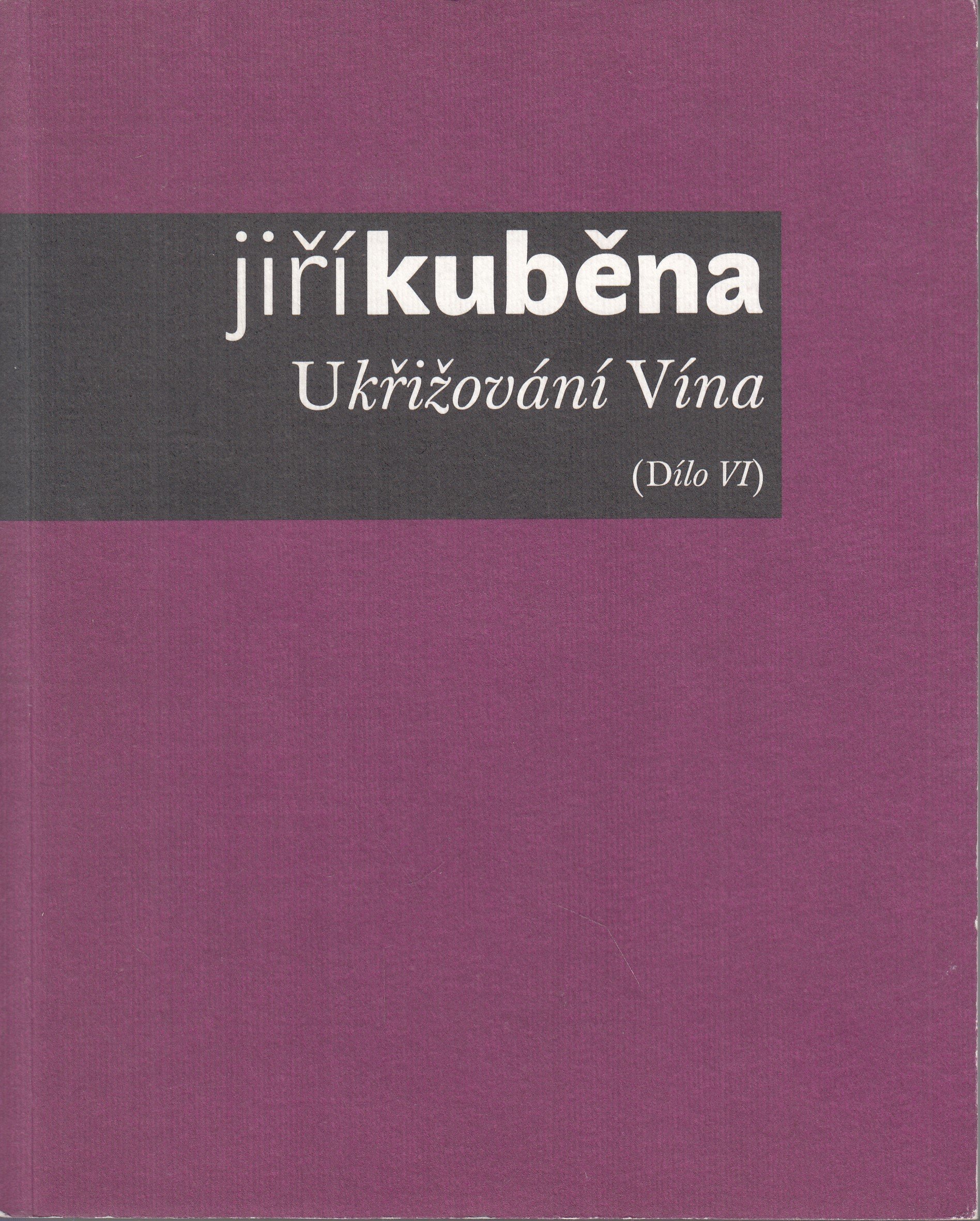 Ukřižování Vína - Dílo VI