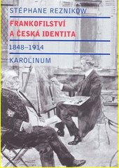 Frankofilství a česká identita : 1848-1914