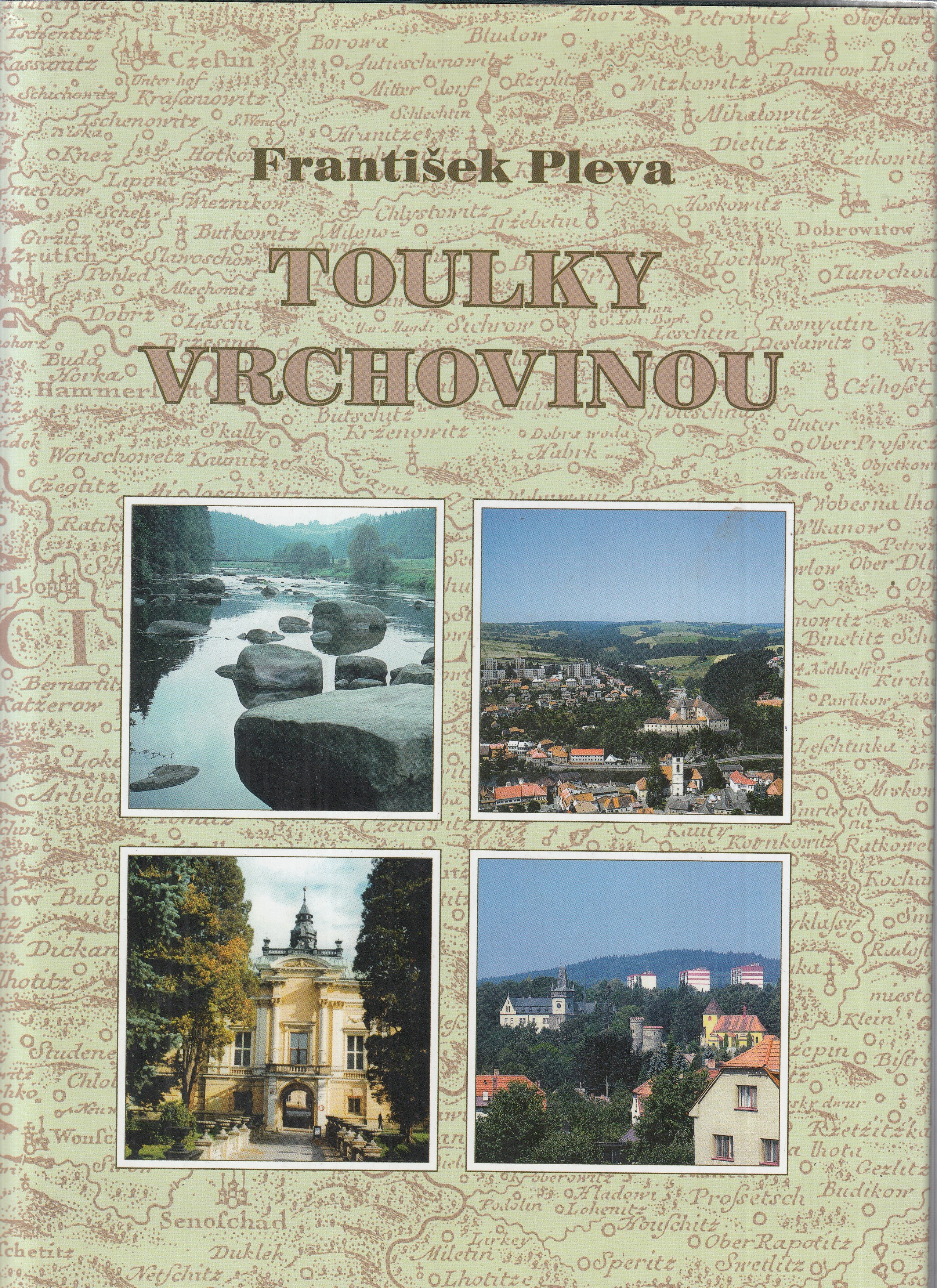 Toulky Vrchovinou : stručná historie měst, obcí a významných míst Vrchoviny