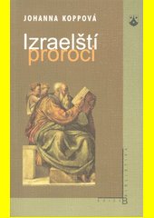 Izraelští proroci : dnešní pohled na prorocké knihy Starého zákona