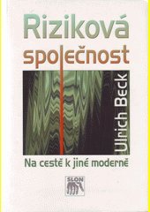 Riziková společnost : na cestě k jiné moderně