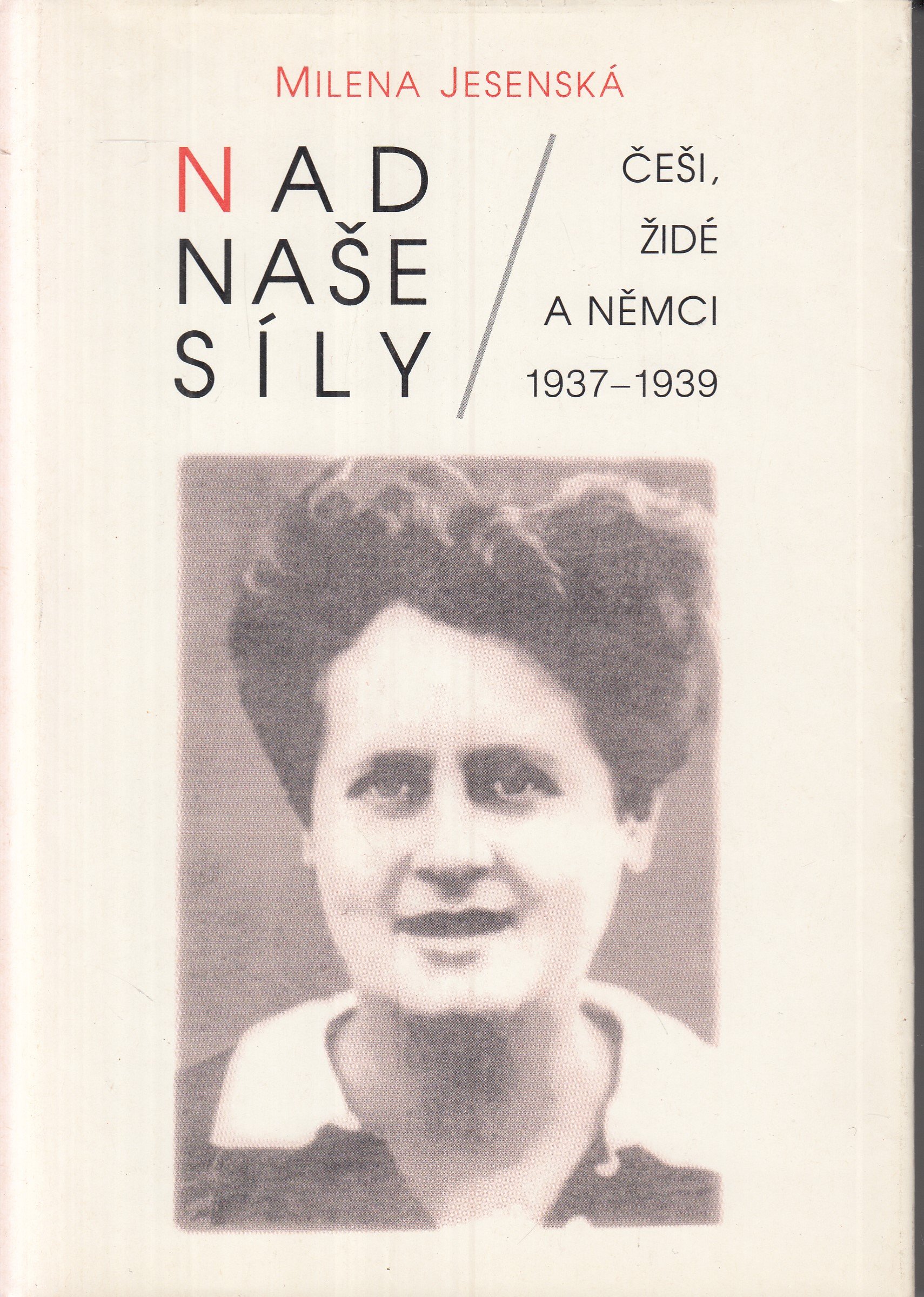 Nad naše síly : Češi, Židé a Němci 1937-1939