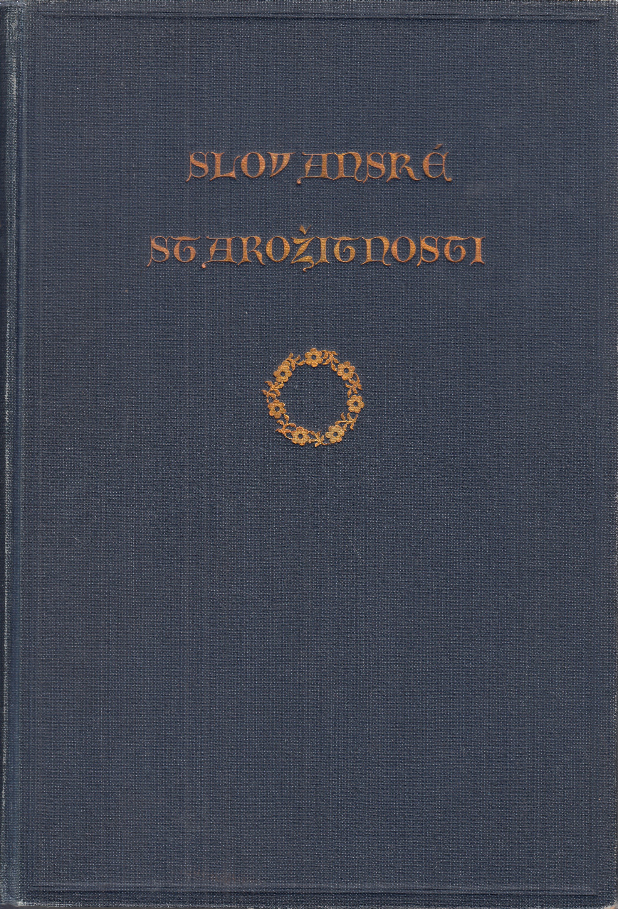 Slovanské starožitnosti. Oddíl kulturní, Život starých Slovanů : základy kulturních starožitností slovanských Díl I. svazek 1.,2