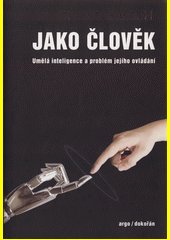 Jako člověk : umělá inteligence a problém jejího ovládání