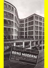 Brno moderní : velký průvodce po architektuře 1890 - 1948