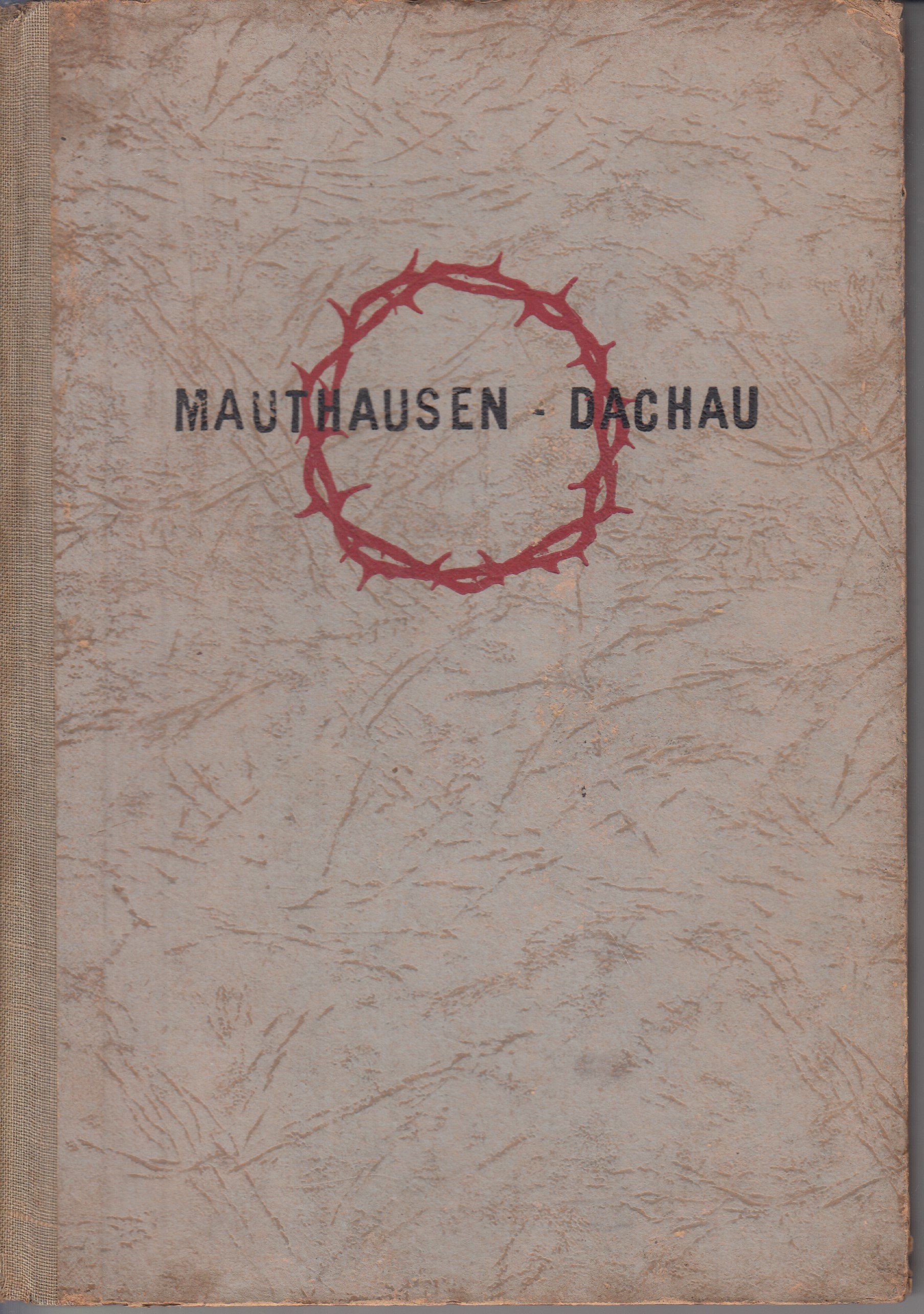 Mauthausen 1942, Dachau 1945