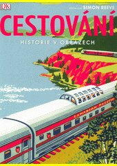 Cestování : historie v obrazech