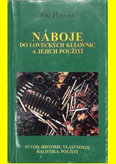 Náboje do loveckých kulovnic a jejich použití : původ, historie, vlastnosti, balistika, použití, světoví výrobci střeliva