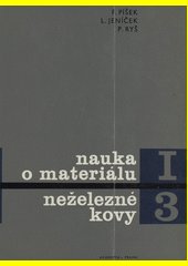 Nauka o materiálu. [Díl] 1, Nauka o kovech. 3. svazek, Neželezné kovy