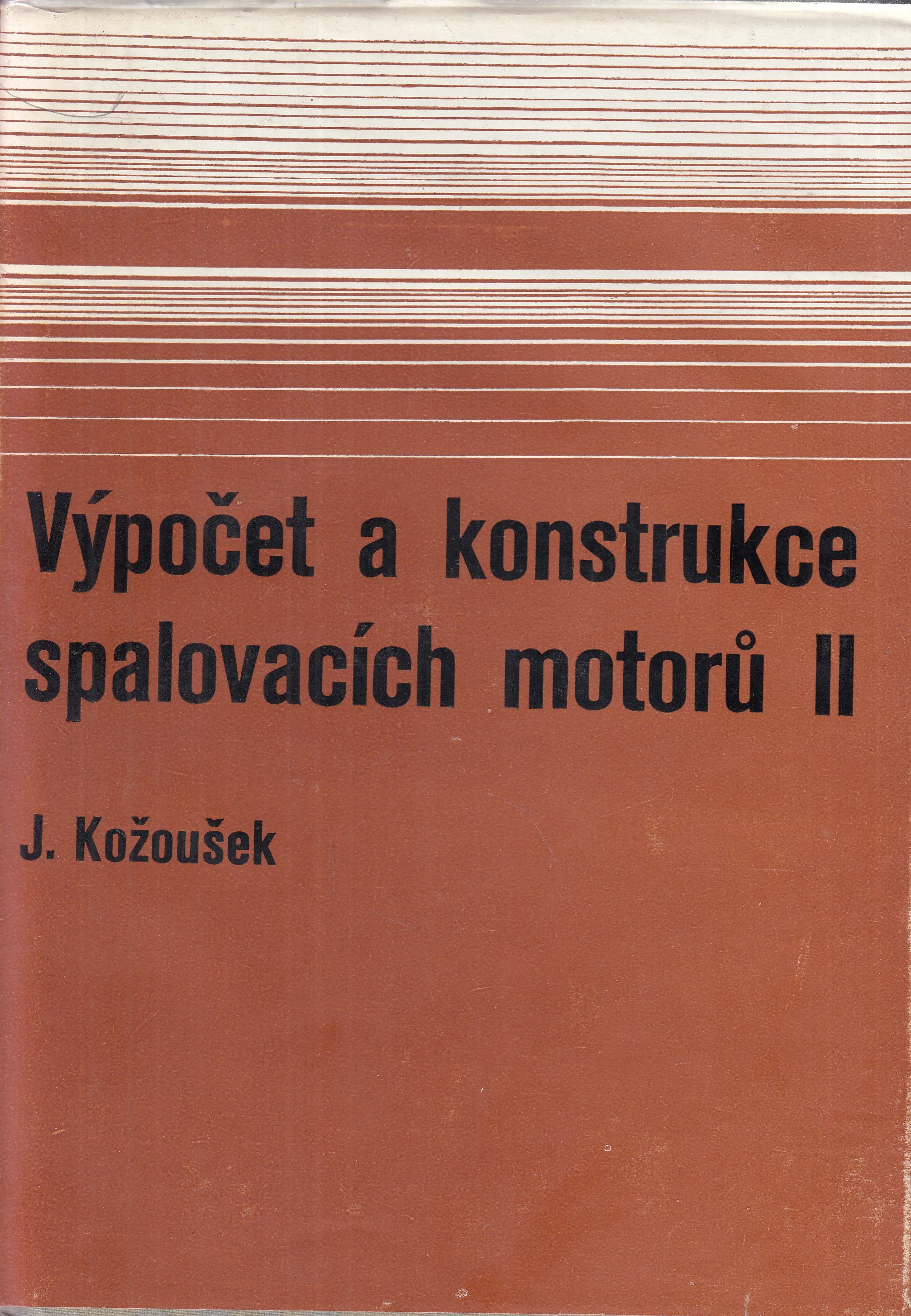 Výpočet a konstrukce spalovacích motorů II : vysokoškolská příručka pro vysoké školy technické