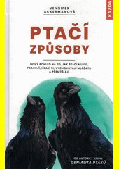 Ptačí způsoby : nový pohled na to, jak ptáci mluví, pracují, hrají si, vychovávají mláďata a přemýšlejí