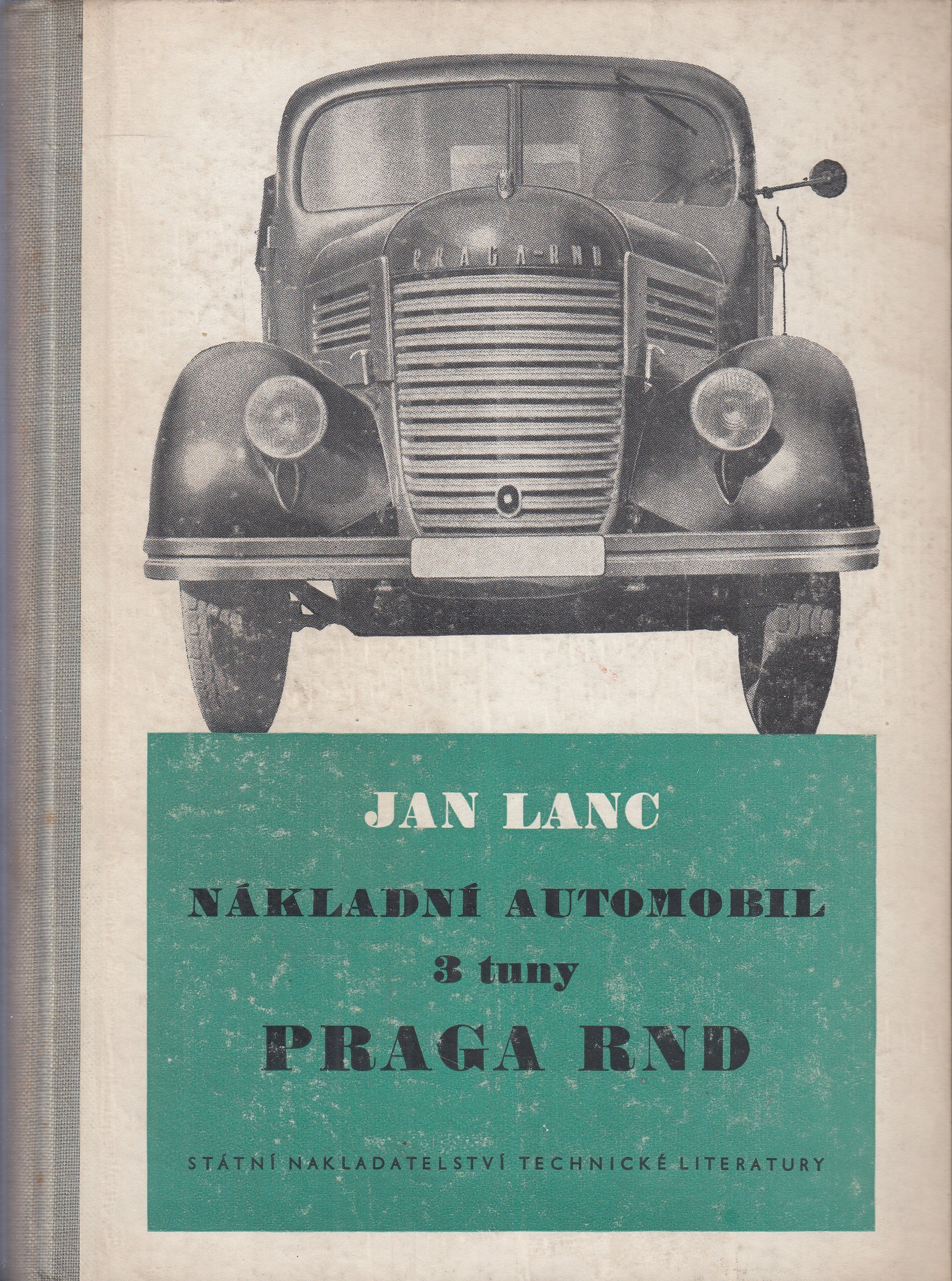 Nákladní automobil 3 tuny Praga RND : Určeno řidičům vozidel Praga RND, provozním mistrům, mechanikům, údržbářům a pro složky Sv