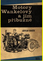 Motory Wankelovy a jim příbuzné : Určeno [také] studentům odb. i vys. škol