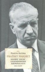 Pražský Maigret : osobní zápas legendárního kriminalisty