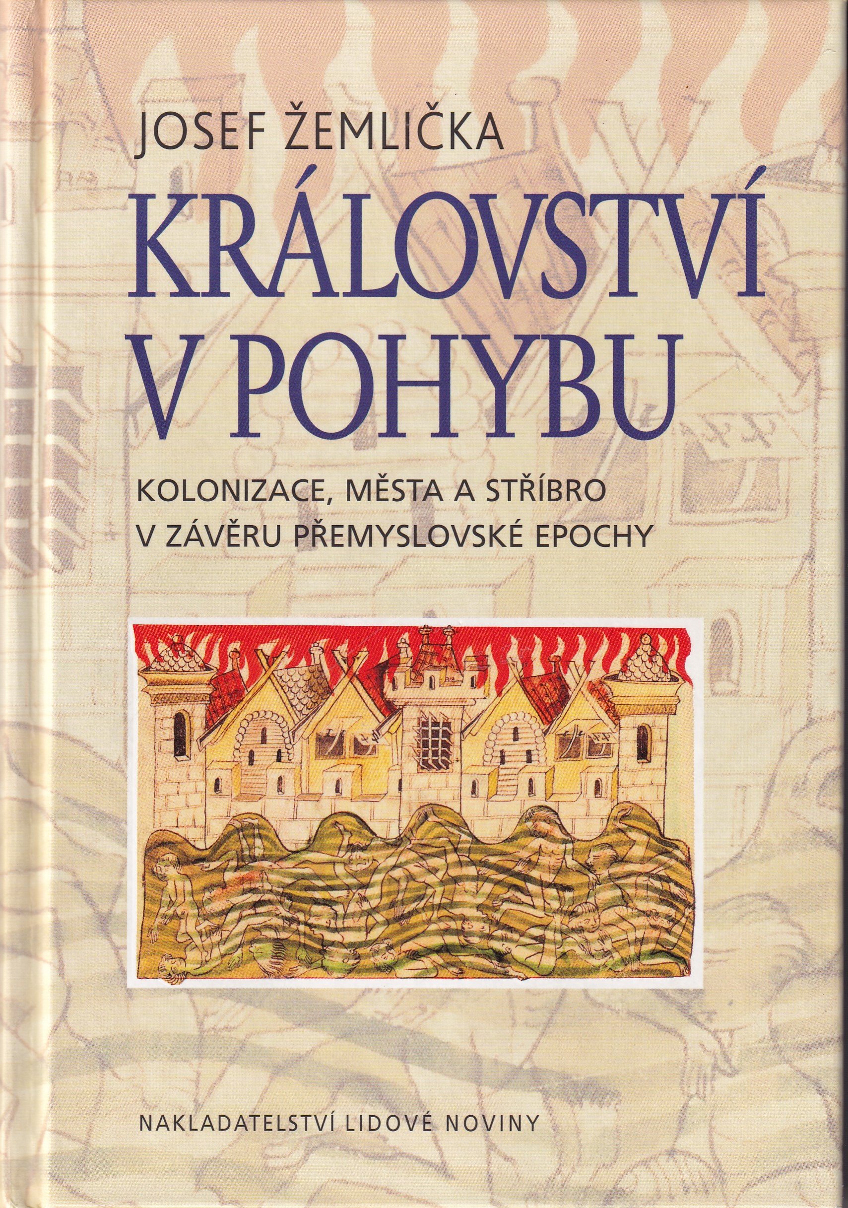 Království v pohybu : kolonizace, města a stříbro v závěru přemyslovské epochy