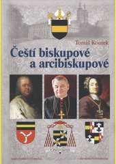 Čeští biskupové a arcibiskupové 973-2016. Od Dětmara k Dukovi