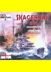 Zlověstné oceány. 6., Skagerrak 1916 : Hochseeflotte vs. Grand Fleet