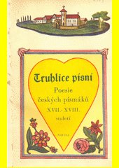 Truhlice písní : poesie českých písmáků XVII.-XVIII. století - Lukáše Volného, Jiřího Volného a Františka Jana Vaváka /