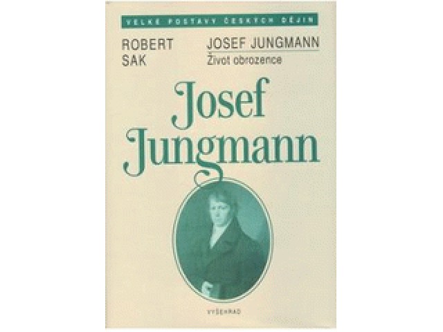 Josef Jungmann : život obrozence