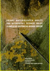 Přínos materiálových analýz pro interpretaci techniky malby a umělecko-historická bádání obecně