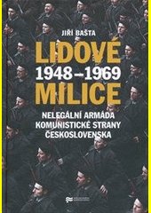 Lidové milice : 1948-1969 : nelegální armáda Komunistické strany Československa