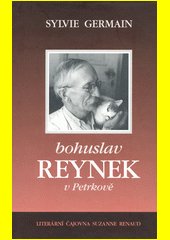 Bohuslav Reynek v Petrkově : poutník ve svém příbytku