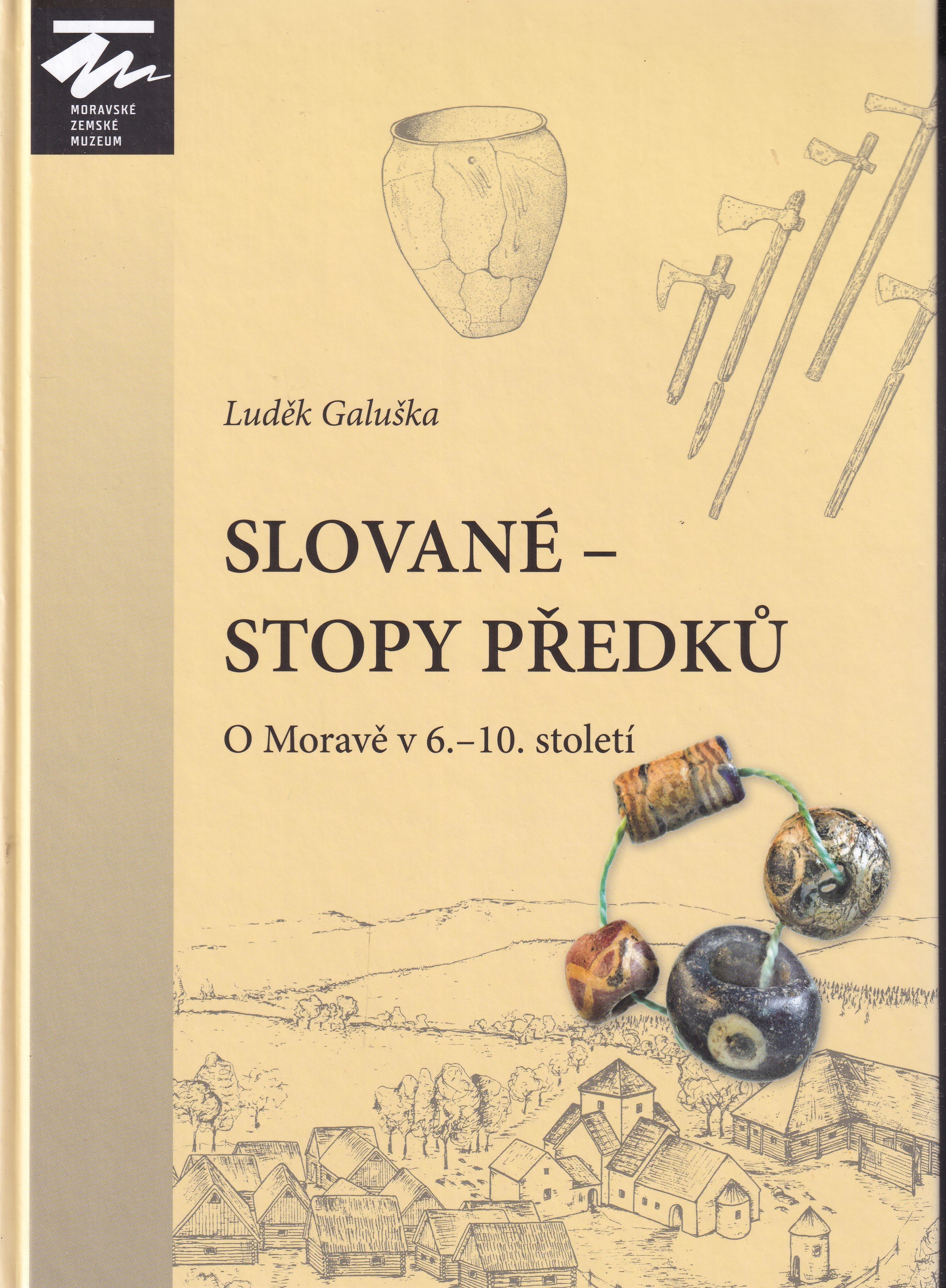 Slované - stopy předků: O Moravě v 6. - 10. století