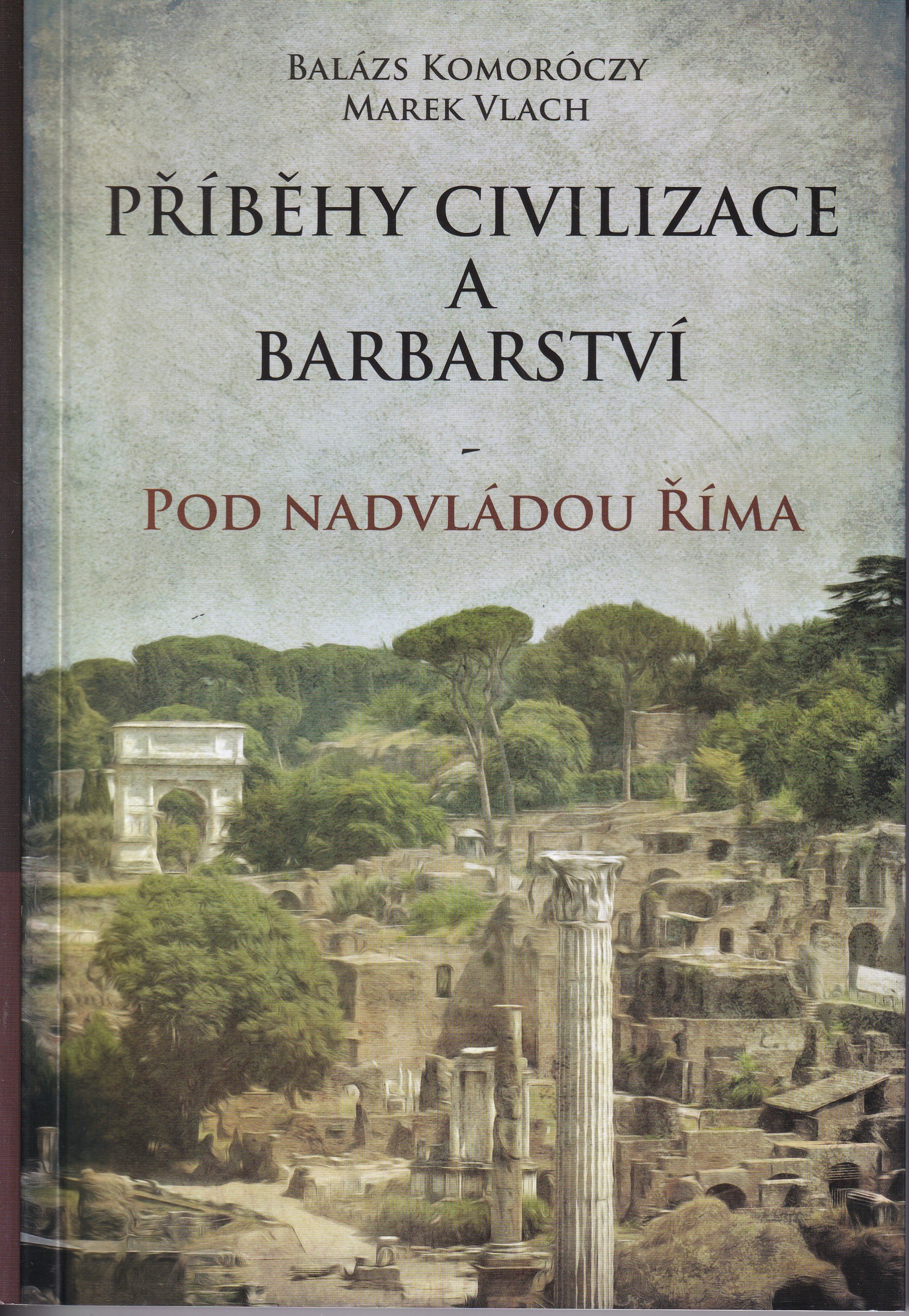 Příběhy civilizace a barbarství: Pod nadvládou Říma