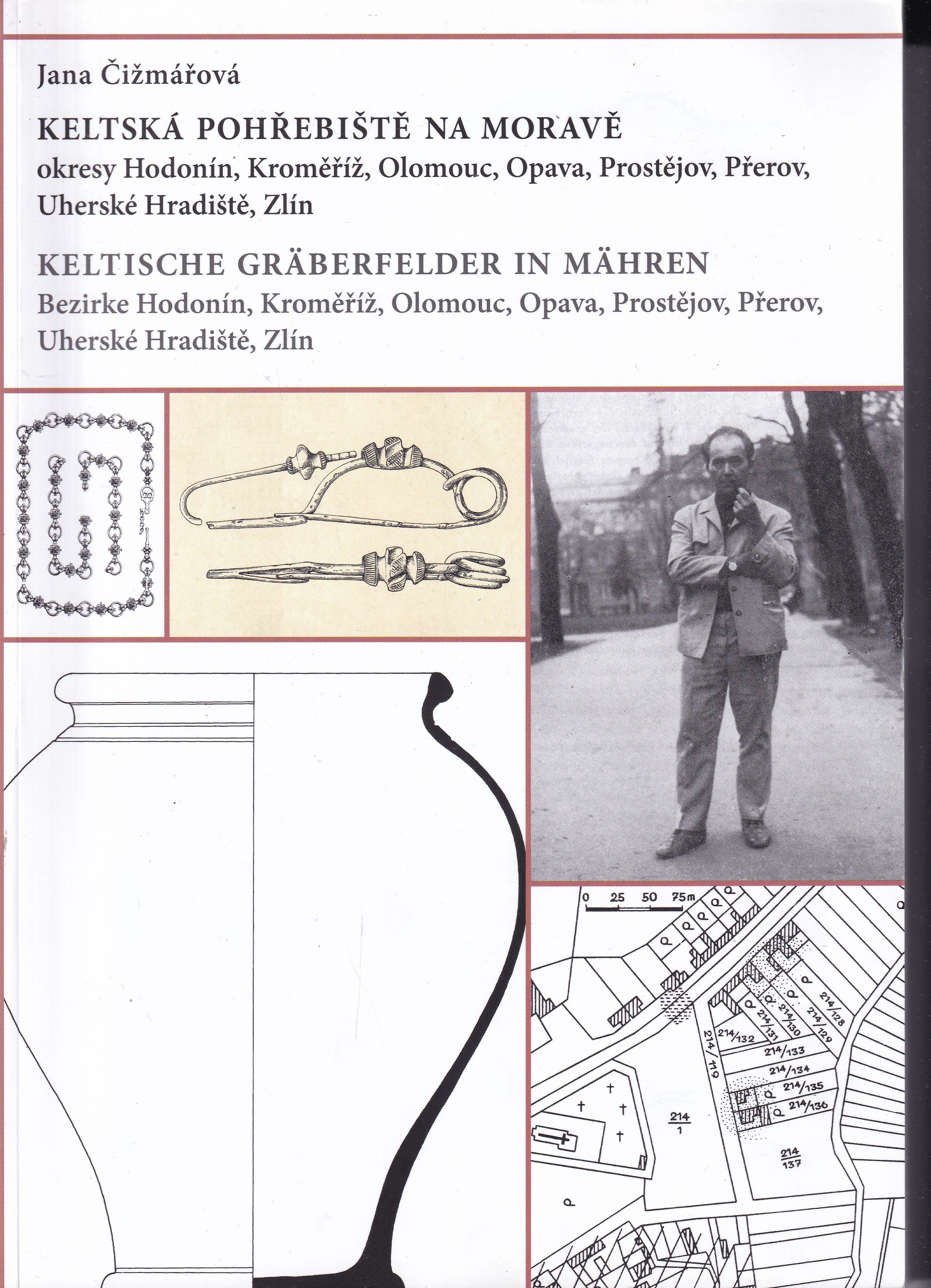 Keltská pohřebiště na Moravě: okresy Hodonín, Kroměříž, Olomouc, Opava, Prostějov, Přerov, Uherské Hradiště, Zlín