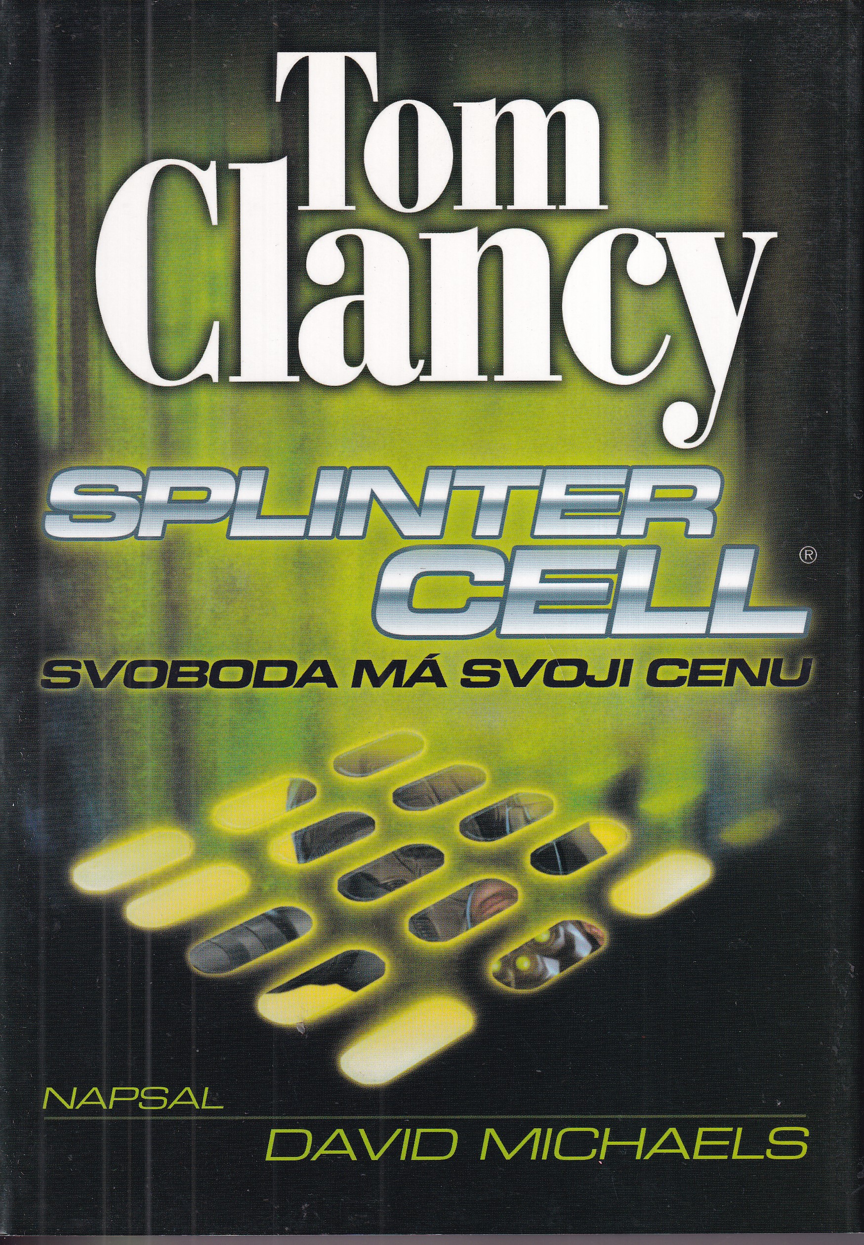 Tom Clancy. Splinter Cell : svoboda má svoji cenu
