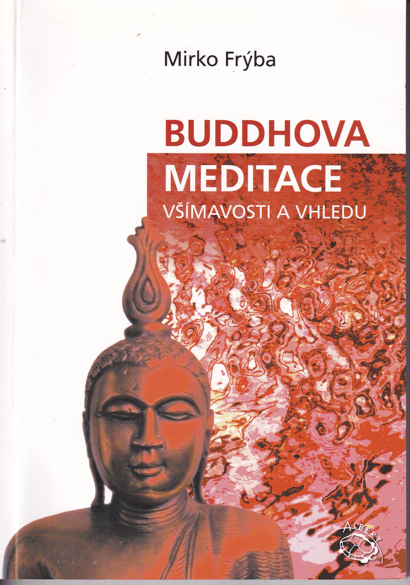 Buddhova meditace všímavosti a vhledu : překlad a vysvětlení textu Satipatthána Sutta