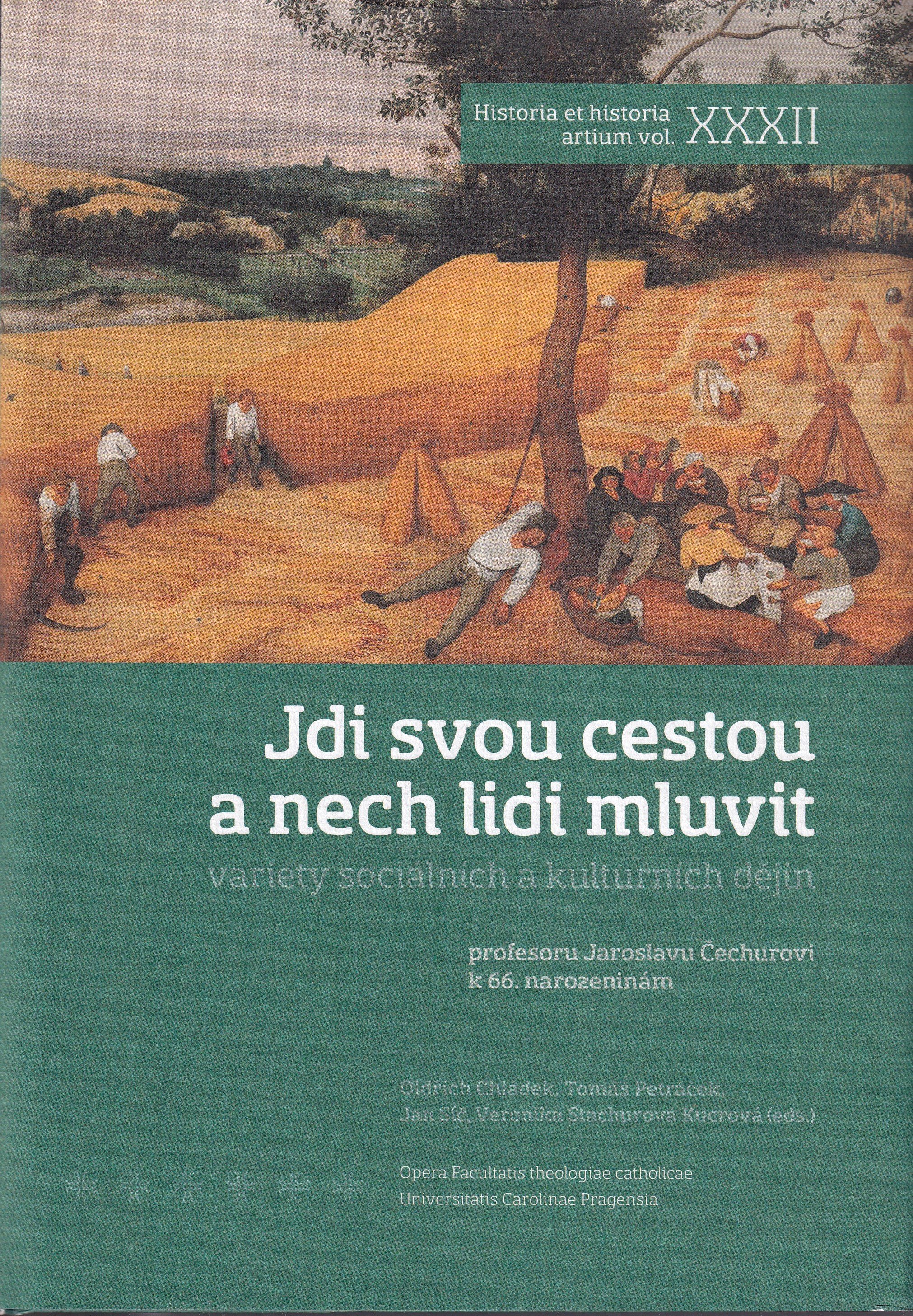 Jdi svou cestou a nech lidi mluvit: Variety sociálních a kulturních dějin. Profesoru Jaroslavu Čechurovi k 66. narozeninám