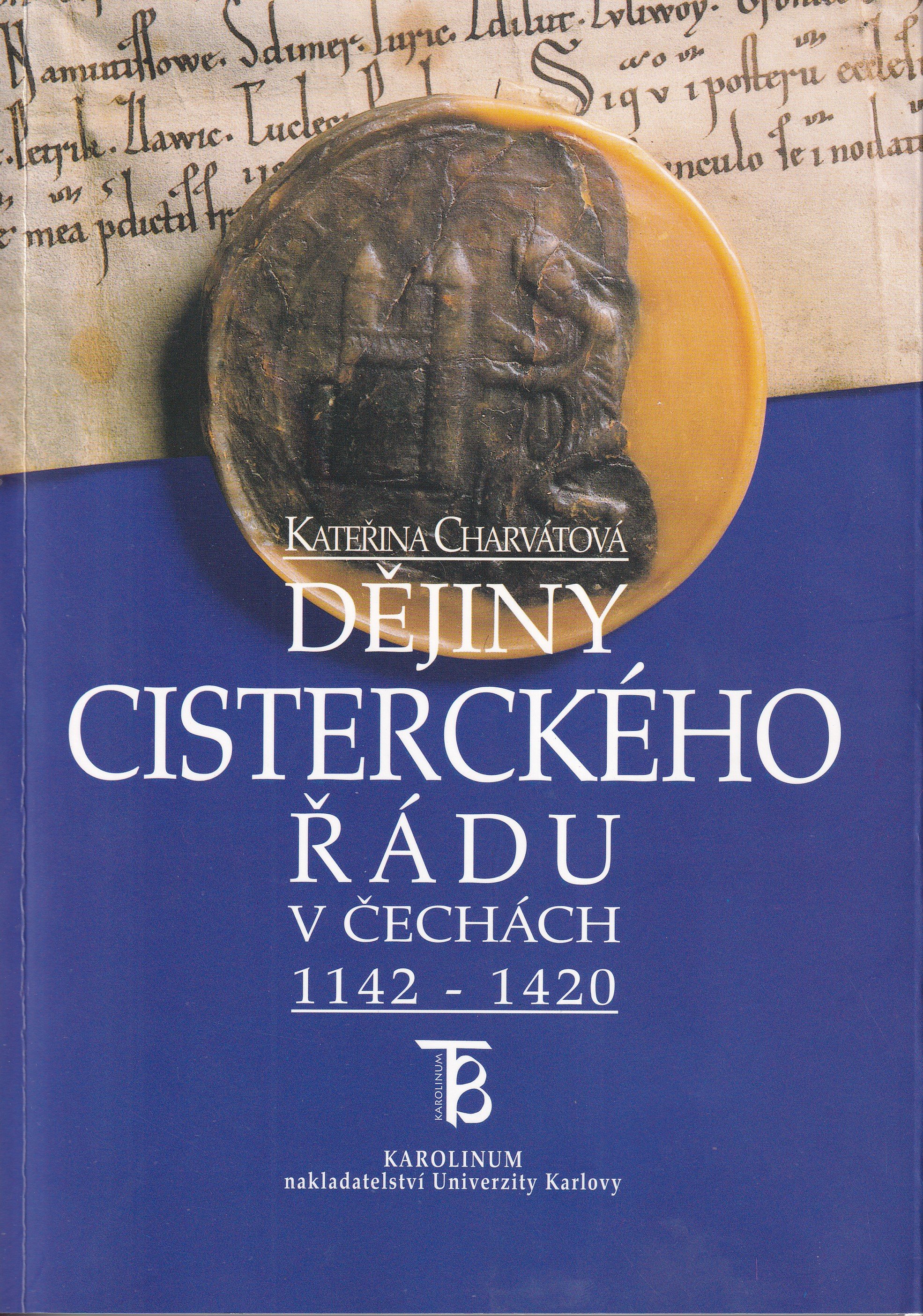 Dějiny cisterciáckého řádu v Čechách 1142-1420. Svazek I: Fundace 12. století