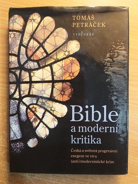 Bible a moderní kritika. Česká a světová progresivní exegeze ve víru (anti-)modernistické krize