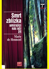 Smrt zblízka : umírající nás učí žít