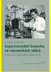 Experimentální botanika ve vzpomínkách vědců : historie Ústavu experimentální botaniky AV ČR