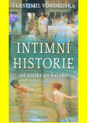 Intimní historie : od antiky po baroko