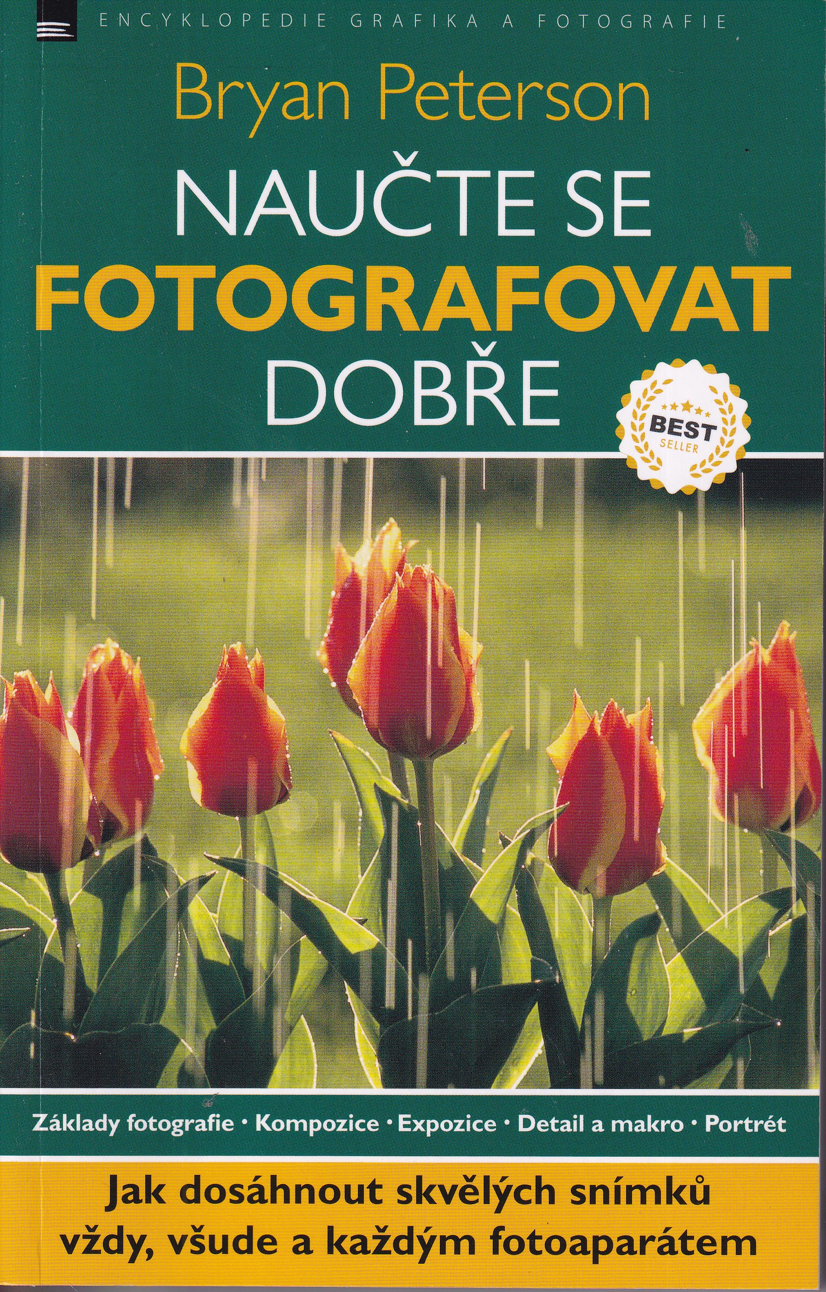 Naučte se fotografovat dobře  jak dosáhnout skvělých snímků vždy, všude a každým fotoaparátem