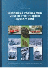 Historická vozidla MHD ve sbírce Technického muzea v Brně