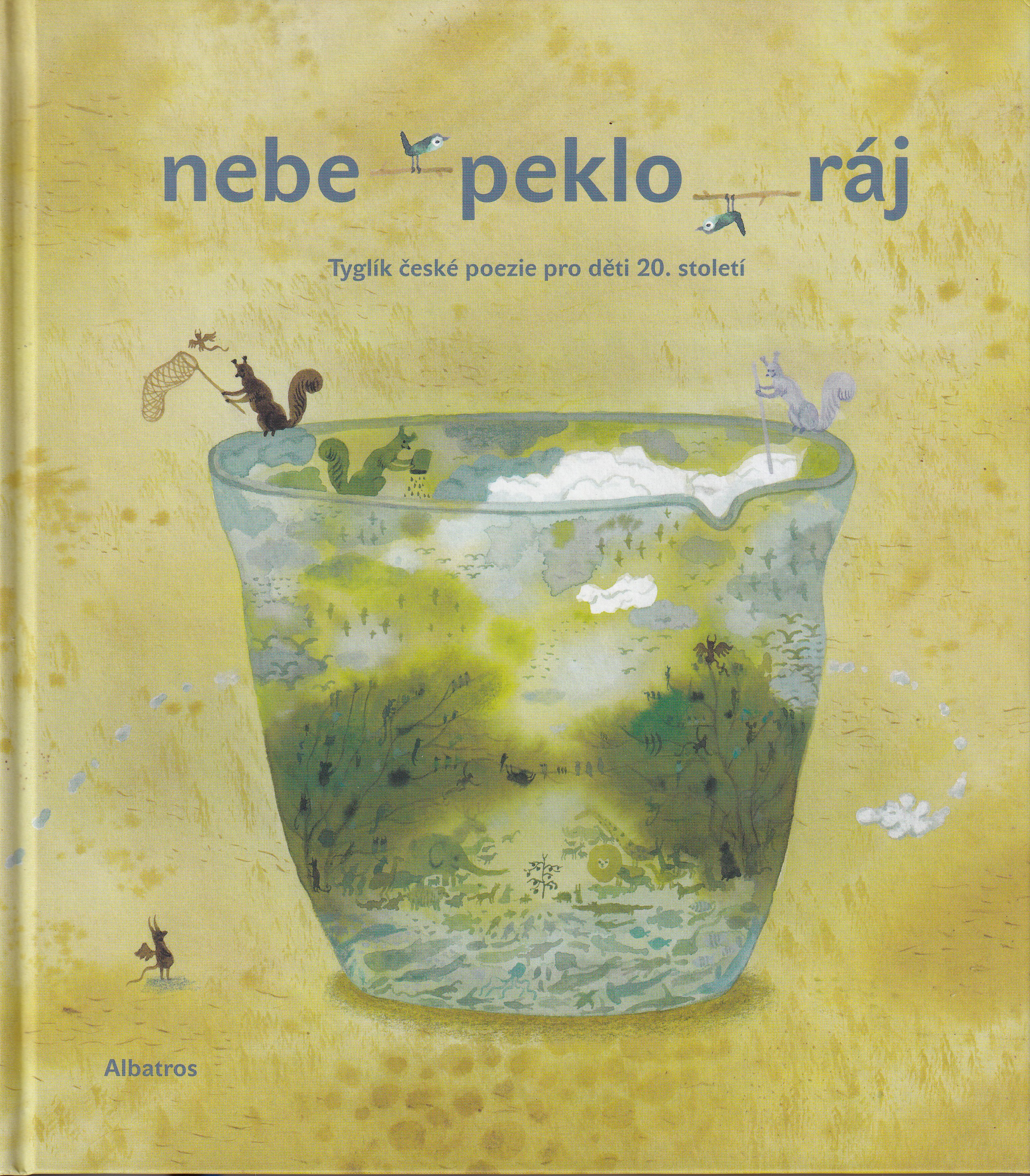 Nebe - peklo - ráj : tyglík české poezie pro děti 20. století