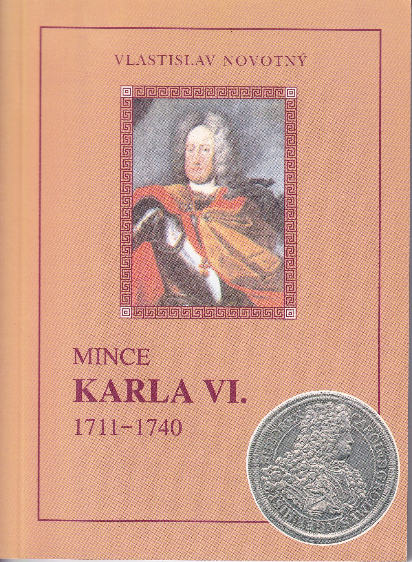 Mince Karla VI. 1711-1740  Vlastislav Novotný