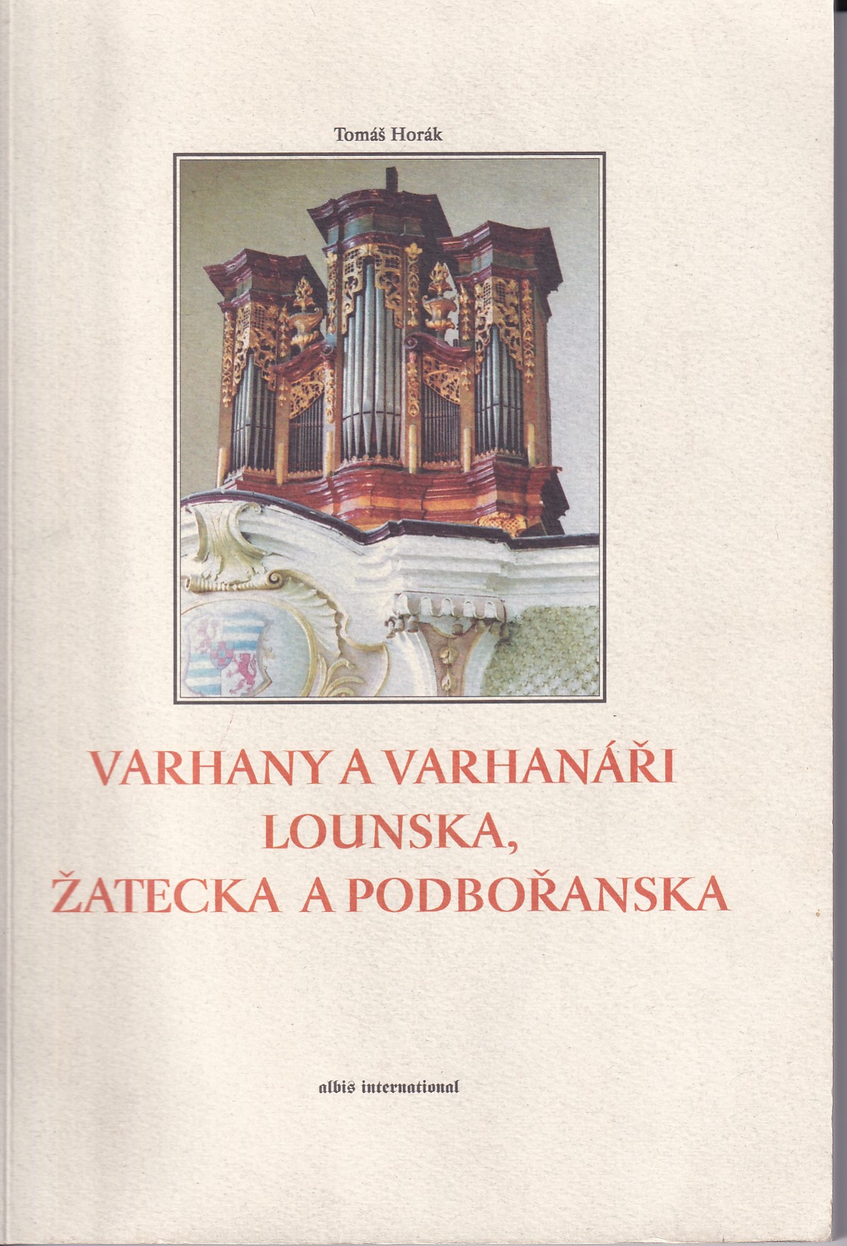 Varhany a varhanáři Lounska, Žatecka a Podbořanska